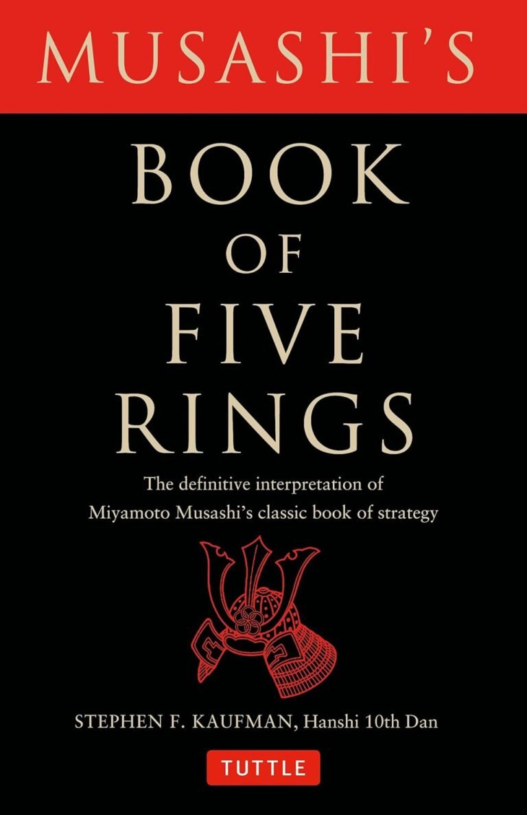Musashi’s Book of Five Rings: The Definitive Interpretation of Miyamoto Musashi’s Classic Book of Strategy