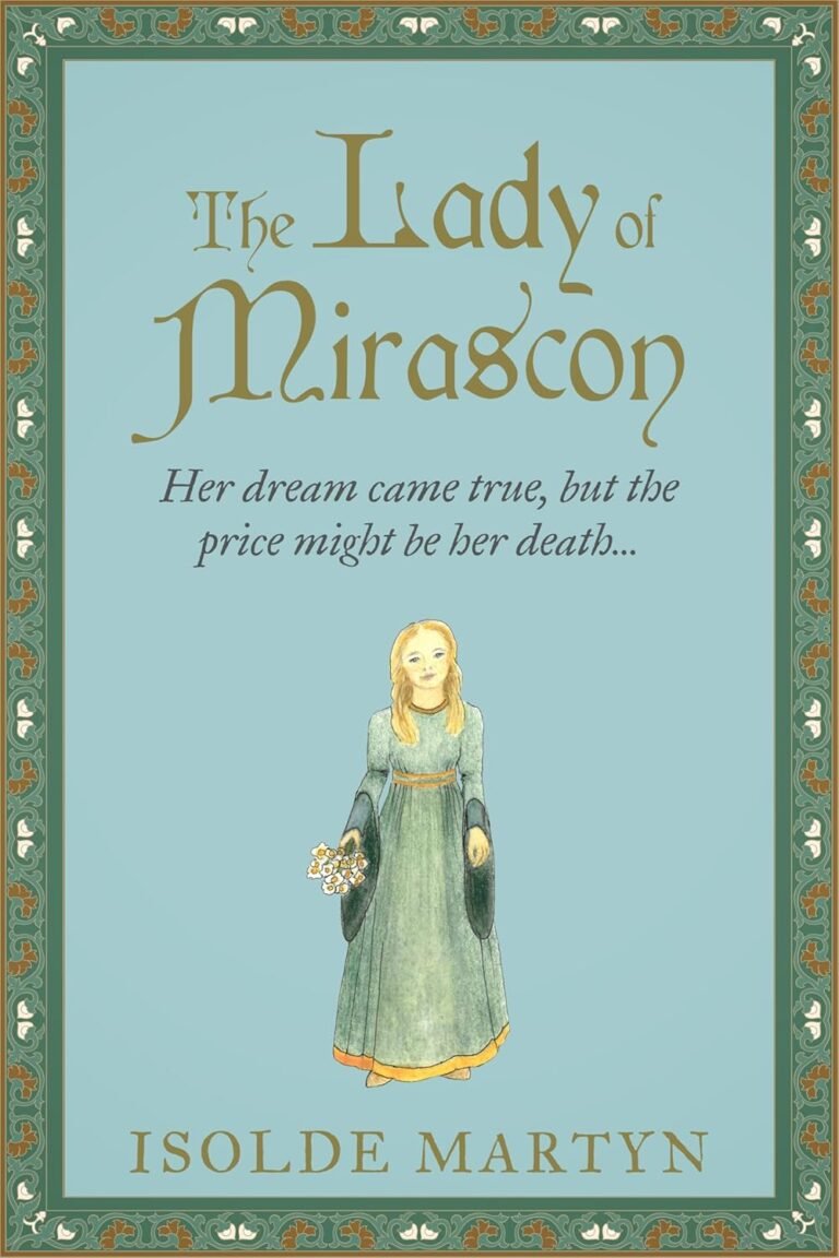 The Lady of Mirascon: Her dream came true, but the price might be her death… (Isolde Martyn Medieval Novels)