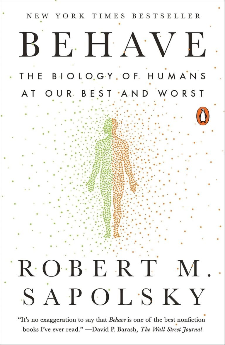 Behave: The Biology of Humans at Our Best and Worst