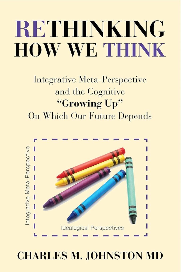 Rethinking How We Think: Integrative Meta-Perspective and the Cognitive “Growing Up” On Which Our Future Depends