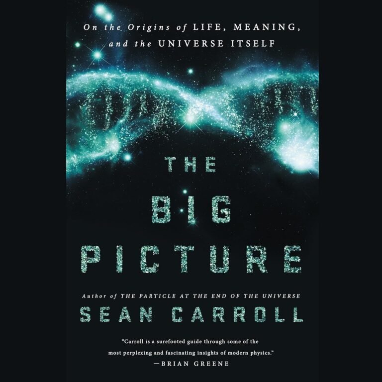 The Big Picture: On the Origins of Life, Meaning, and the Universe Itself