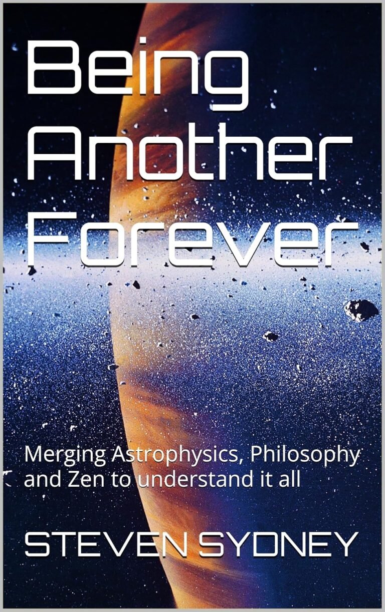 Being Another Forever: Merging Astrophysics, Philosophy and Zen to understand it all