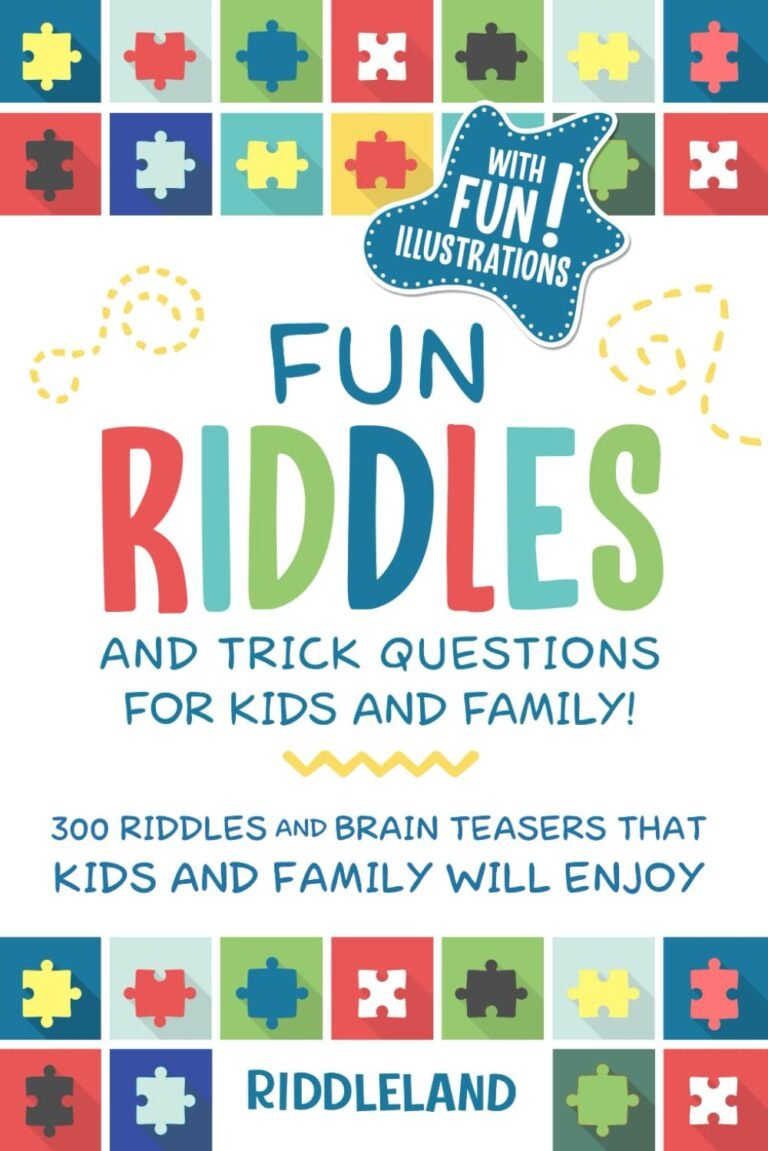 Fun Riddles & Trick Questions For Kids and Family: 300 Riddles and Brain Teasers That Kids and Family Will Enjoy – Ages 7-9 8-12 (Riddles for Kids)