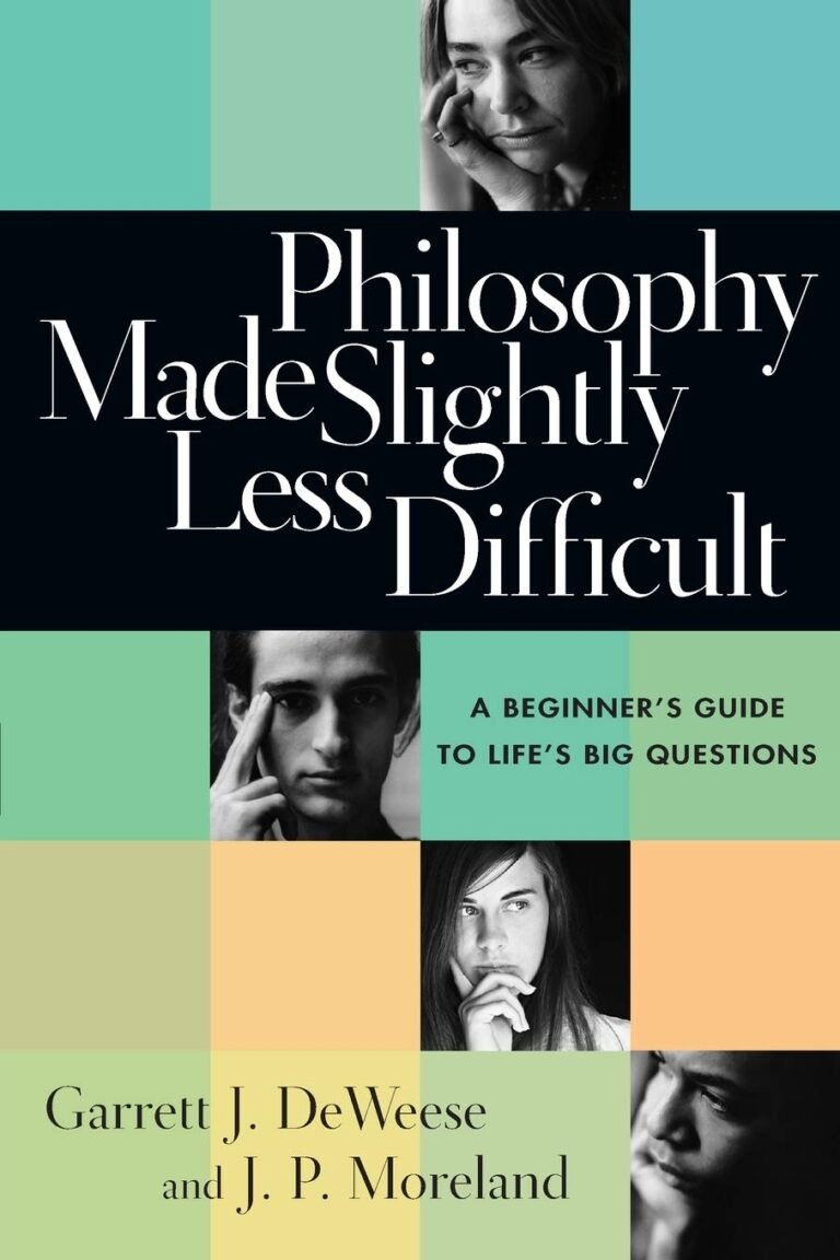 Philosophy Made Slightly Less Difficult: A Beginner’s Guide to Life’s Big Questions