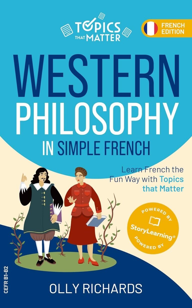 Western Philosophy in Simple French: Learn French the Fun Way with Topics that Matter (Topics that Matter: French Edition)