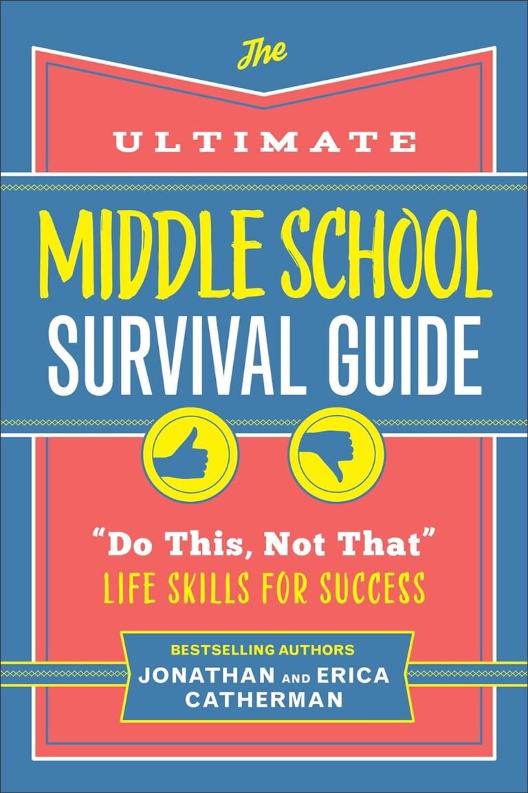 The Ultimate Middle School Survival Guide: “Do This, Not That” Life Skills for Success