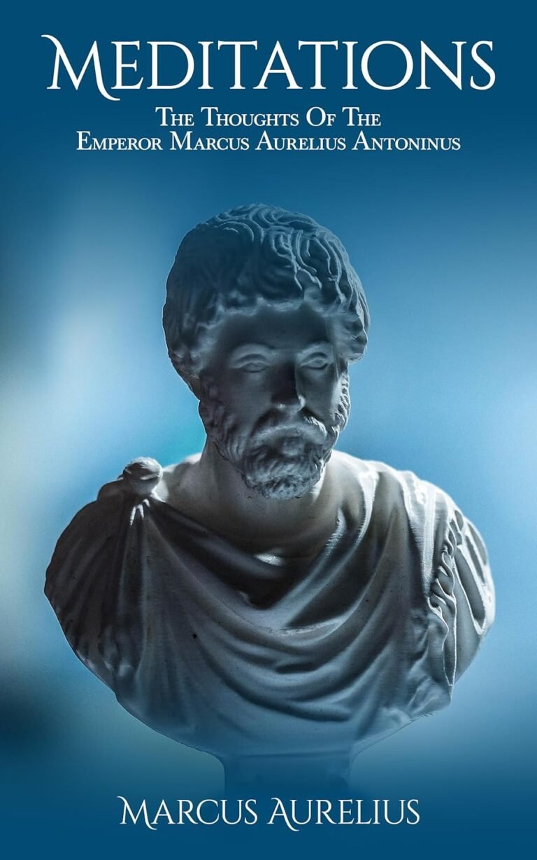Meditations: The Thoughts Of The Emperor Marcus Aurelius Antoninus (Annotated)