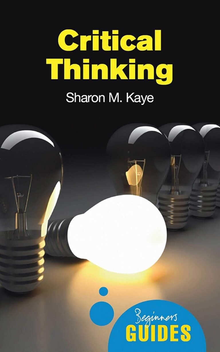 Critical Thinking: A Beginner’s Guide (Beginner’s Guides)