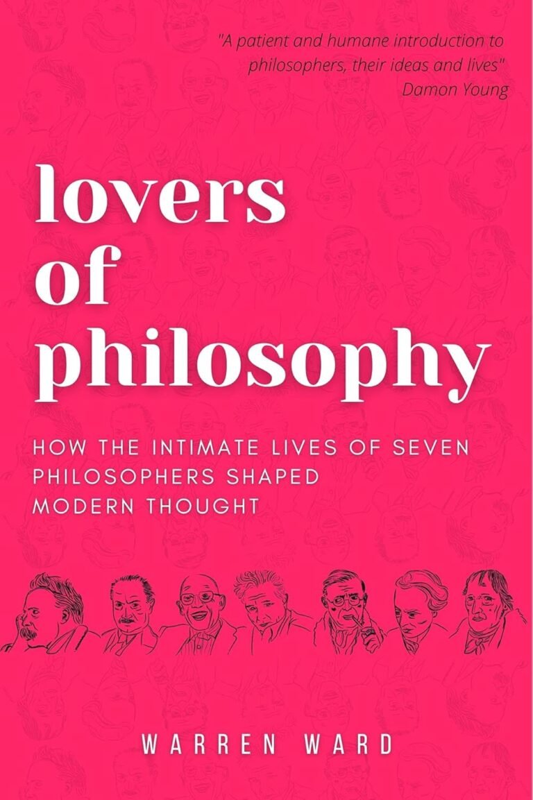 Lovers of Philosophy: How the Intimate Lives of Seven Philosophers Shaped Modern Thought