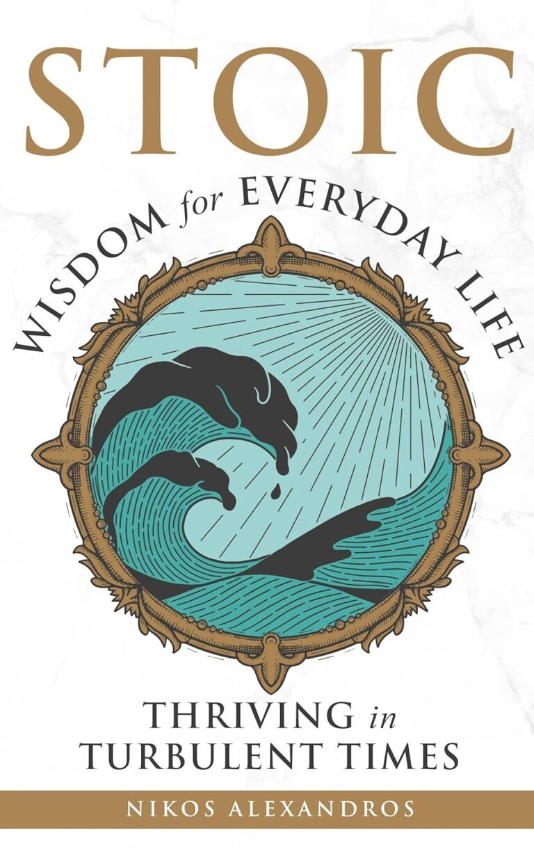 Stoic Wisdom for Everyday Life: Thriving in Turbulent Times