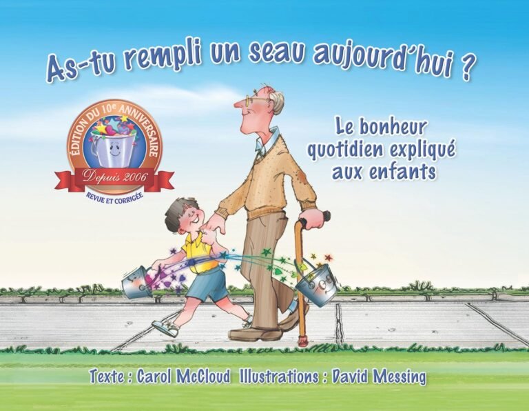 As-tu rempli un seau aujourd’hui ?: Le bonheur quotidien expliqué aux enfants