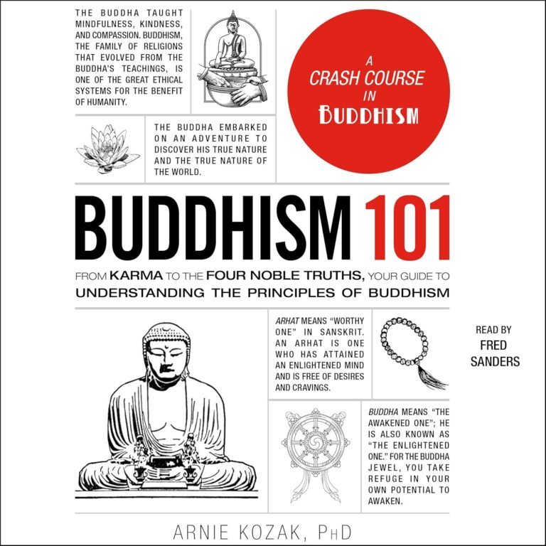 Buddhism 101: From Karma to the Four Noble Truths, Your Guide to Understanding the Principles of Buddhism