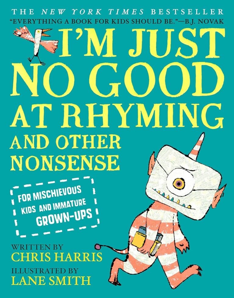 I’m Just No Good at Rhyming: And Other Nonsense for Mischievous Kids and Immature Grown-Ups (Mischievous Nonsense, 1)