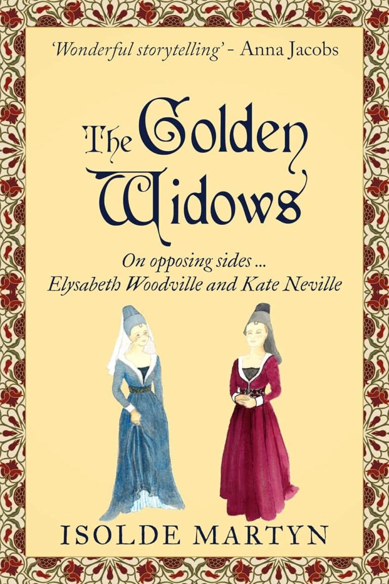 The Golden Widows: On opposing side … Elysabeth Woodville and Kate Neville (Isolde Martyn Medieval Novels)