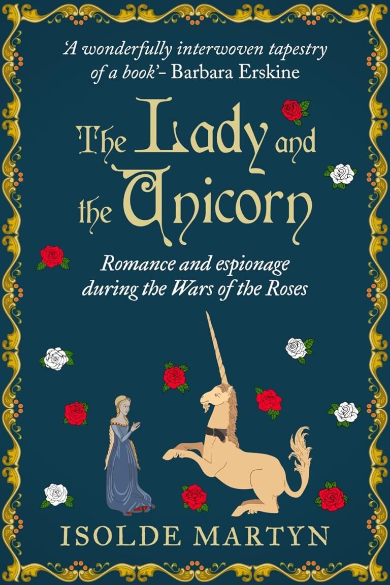 The Lady and the Unicorn: Romance and espionage during the Wars of the Roses (Isolde Martyn Medieval Novels)