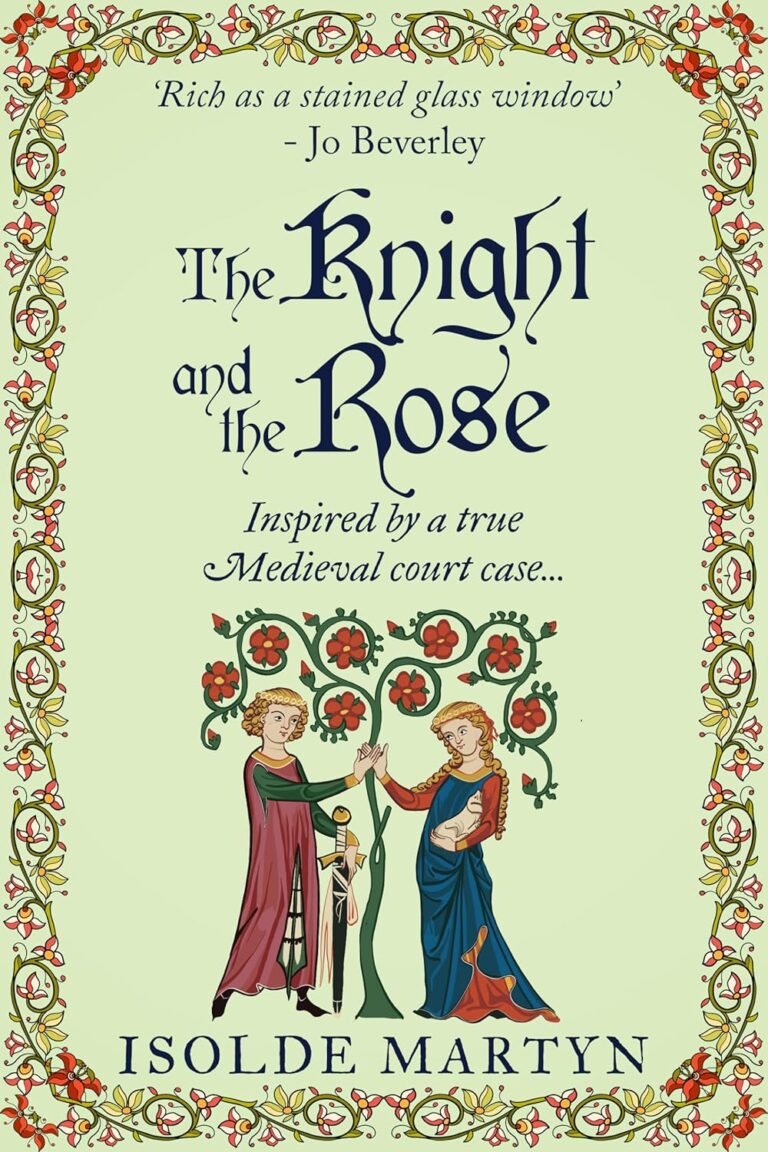 The Knight and the Rose: Inspired by a true Medieval court case… (Isolde Martyn Medieval Novels)