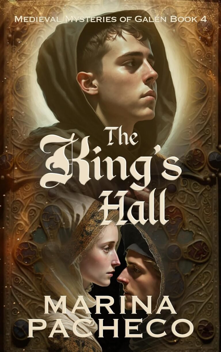 The King’s Hall: A Medieval Fiction novel about friendship, miracles and love (Medieval Mysteries of Galen Book 4)