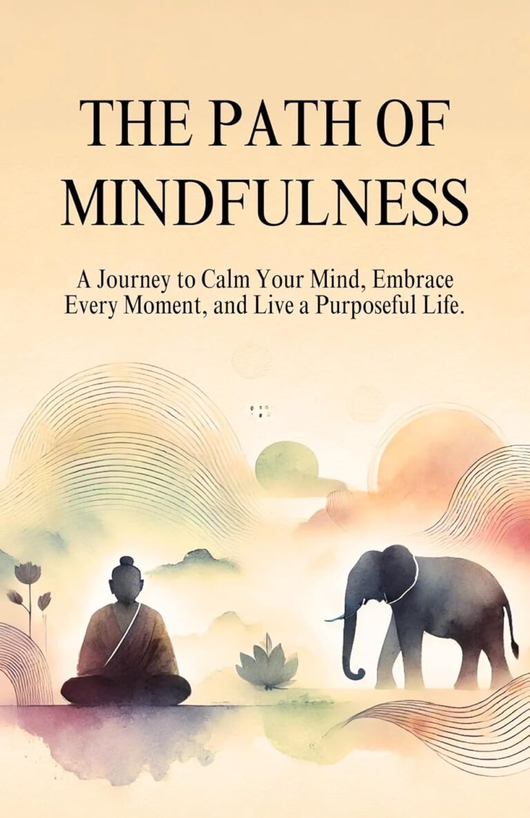 Zen Stories – The Path of Mindfulness: A Journey to Calm Your Mind, Embrace Every Moment, and Live a Purposeful Life (The Way of Zen)