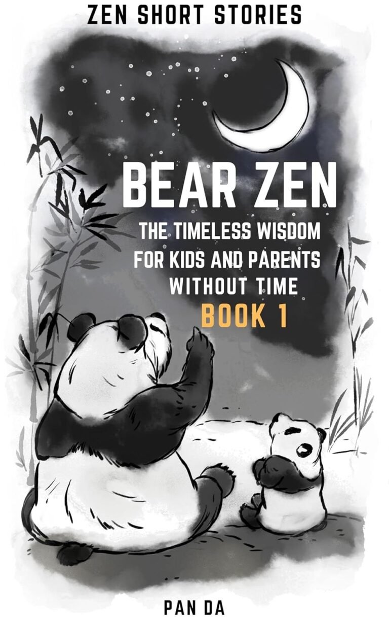 Bear Zen: Illustrated Zen Short Stories (Book 1) (Timeless Wisdom For Kids and Parents Without Time)