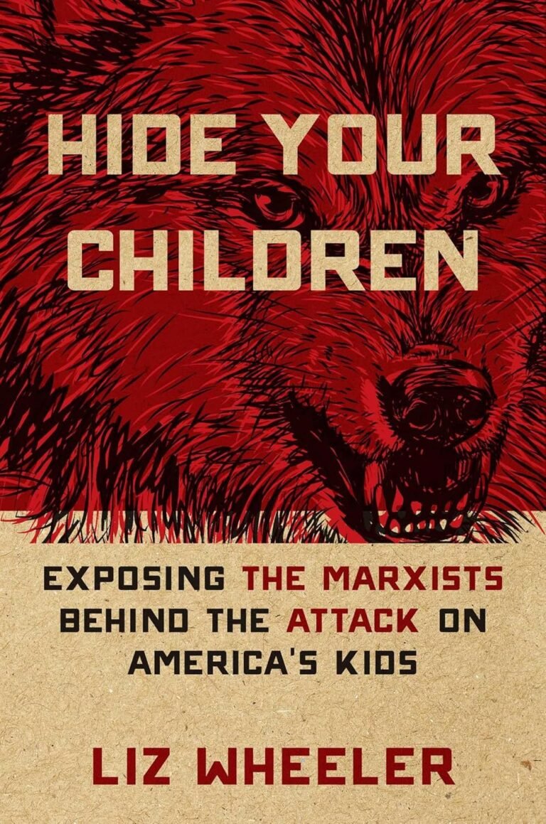 Hide Your Children: Exposing the Marxists Behind the Attack on America’s Kids