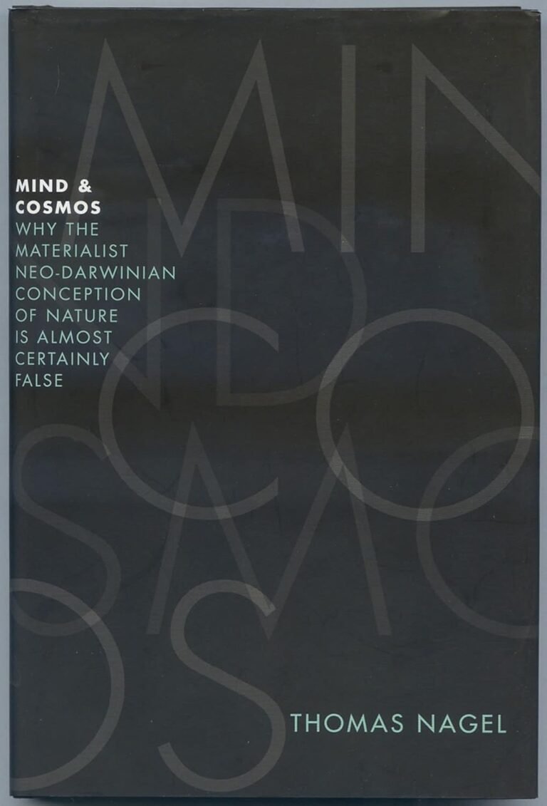 Mind & Cosmos: Why the Materialist Neo-Darwinian Conception of Nature is Almost Certainly False