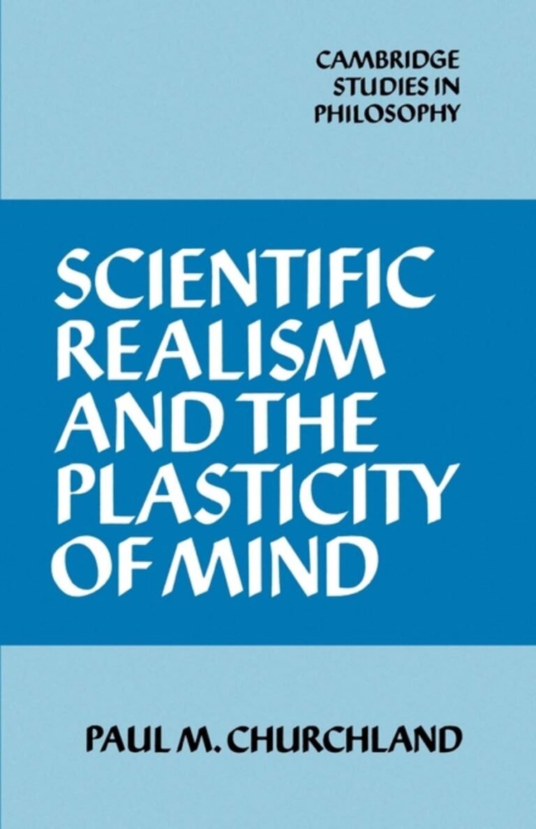 Scientific Realism and the Plasticity of Mind (Cambridge Studies in Philosophy)
