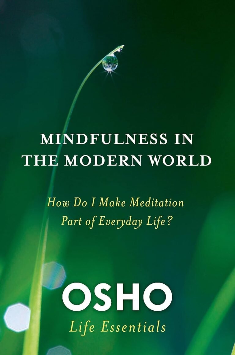 Mindfulness in the Modern World: How Do I Make Meditation Part of Everyday Life? (Osho Life Essentials)