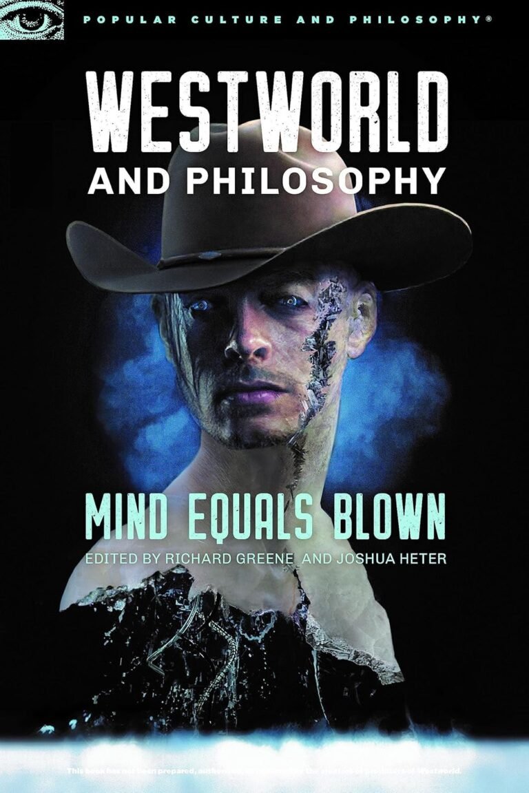 Westworld and Philosophy: Mind Equals Blown (Popular Culture and Philosophy, 122)